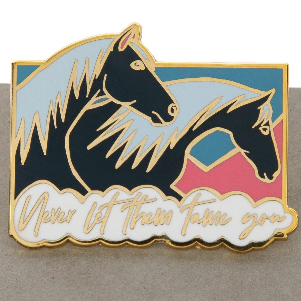 Never Let Them Tame You Enamel Pin - The Wild Horse Club